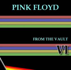 Pink Floyd : From the Vault VI